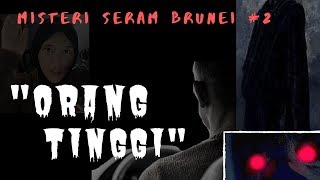 Brunei| Brunei Scary Mysteries Ep 2 - A mystery of 'Orang Tinggi'