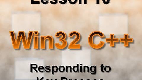 C++ Win32 Lesson 10: Responding to Key Presses