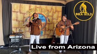 INKA GOLD Live...  from Arizona