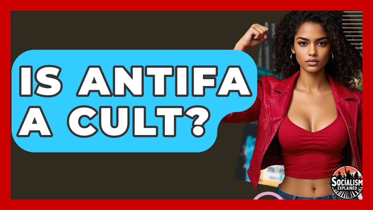 Is Antifa A Cult? - Socialism Explained