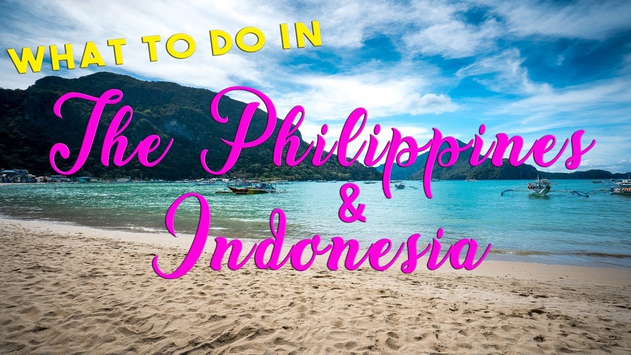 What To Do in THE PHILIPPINES and INDONESIA!!!! 