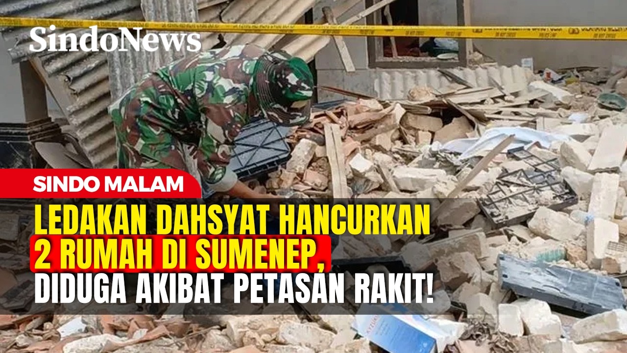 Ledakan Hancurkan 2 Rumah di Sumenep, Diduga Akibat Petasan Rakit! | Sindo Malam | 06/03 | PART 1