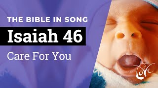 Isaiah 46  Care For You  ||  Bible in Song  ||  Project of Love