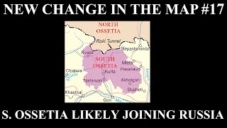 New Change in the Map - 17: South Ossetia Joining Russia?