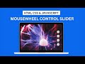 Mousewheel Control using html css js using slider js | Slider Js