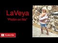 LaVeya-Plottin on Me