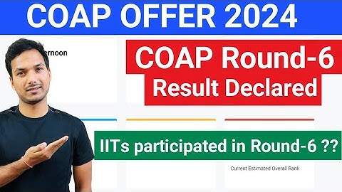 COAP ROUND-6 Result declared || Check your Status|| IIT M.tech admission 2024|| Gate 2024|| COAP2024