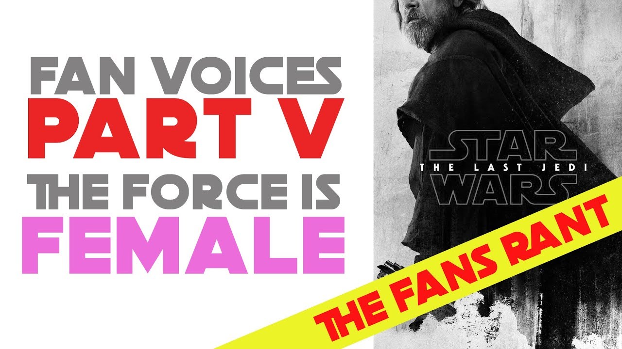 LAST JEDI anniversary rant 5 - The force truly IS FEMALE!!