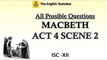 Important questions of macbeth act 4 scene 2 |  ISC class 12 | William Shakespeare | Must watch |MCQ