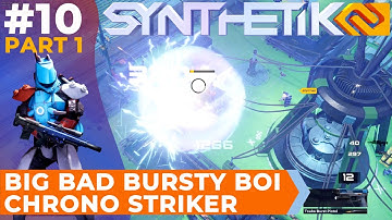 Synthetik 2 #10 (Part 1) Chrono Striker is a Big Bad Bursty Boi!