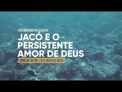 Jacó e o persistente amor de Deus | Rev. Marcos Nass