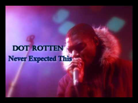 Dot Rotten - Never Expected This