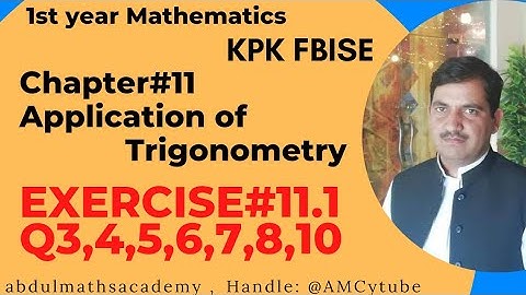 1st year maths #kpk board chap#11 Application of trigonometry Exercise 11.1 Q3,Q4,Q5,Q6,Q7,Q8,Q9,Q10