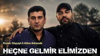 Elsever Goycayli Abbas Babazade - Hecne Gelmir Elimizden 2026 Remix Nurgul Music