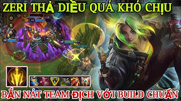 LMHT tốc chiến : Zeri thả diều quá khó chịu bắn nát team địch với build chuẩn