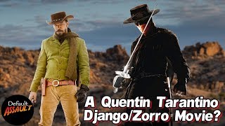 A Quentin Tarantino Django / Zorro Movie Coming? | Default Assault