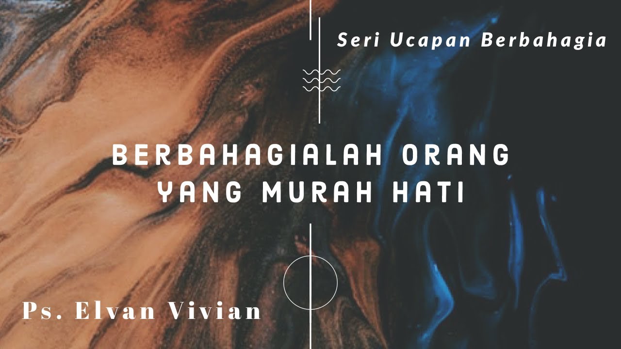 Berbahagialah Orang yang Murah Hati - Ps. Elvan Vivian - YouTube