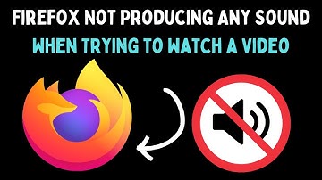 How to Fix Firefox Not Producing Any Sound When Trying to Watch a Video on Windows 11