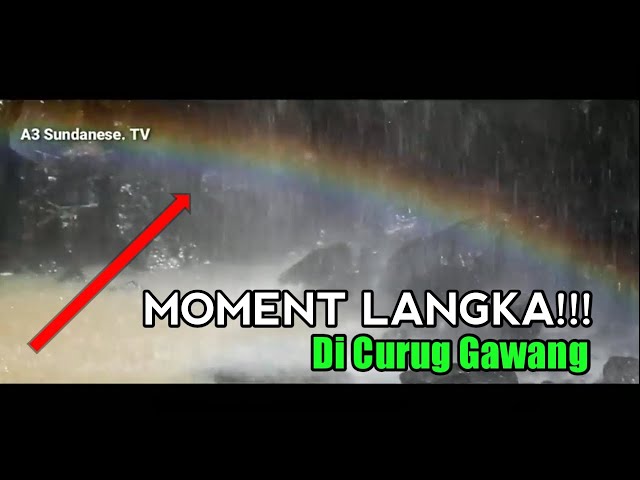 MOMENT LANGKA !!! Katumbiri / Pelangi di Curug Gawang Wangunsari class=