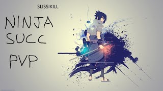 SLISSIKILL NINJA SUCCESSION PVP