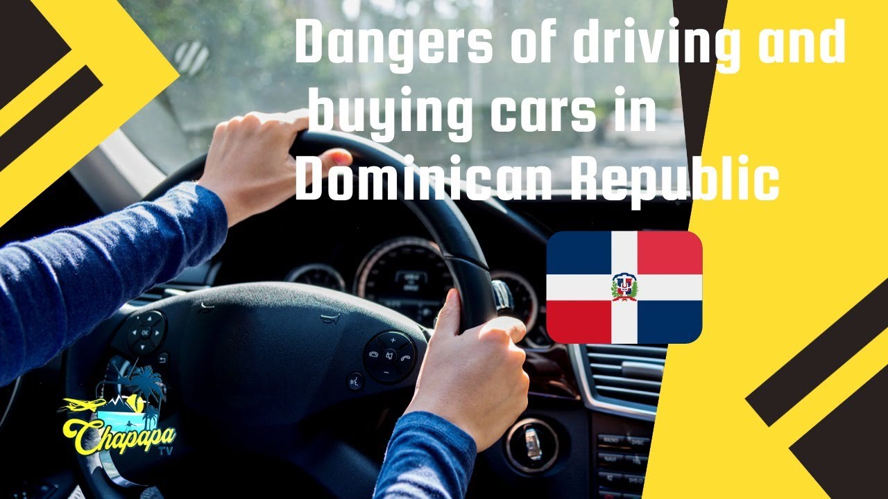 Warning Driving and buying cars while living in the Dominican Republic