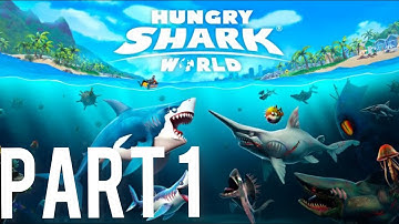 Hungry Shark World : gameplay walkthrough -part 1-(iOS,Android)