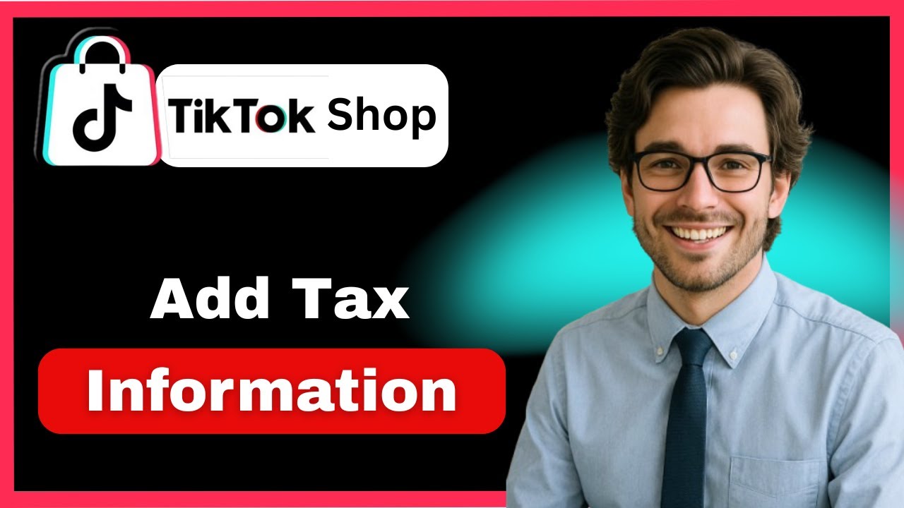 How to add tax information to TikTok Shop Seller Center (full guide ...