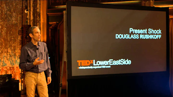 Present shock: Douglas Rushkoff at TEDxLowerEastSide