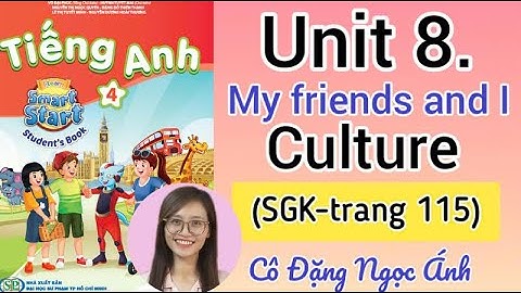 Tiếng Anh lớp 4 i-learn smart start | Unit 8. My friends and I | Culture | Trang 115 | Cô Ánh