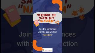 Nachdem | Join the sentences with nachdem | Verbinde Sätze mit nachdem  | A2-B1 | Konjunktionen