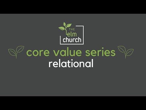 The Elm Church - Core Values - RELATIONAL