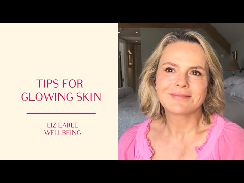 How to get glowing skin - inside and out | Liz Earle Wellbeing