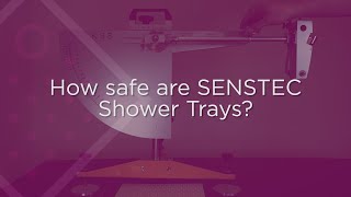 How Safe Are Senstec Anti-Slip Shower Trays