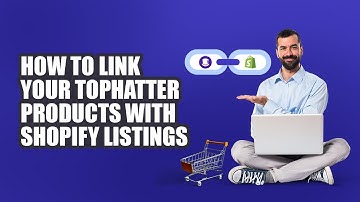 How to link your Tophatter Products with Shopify Listings