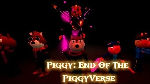 Piggy End Of The PiggyVerse