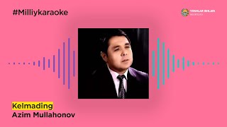 Azim Mullahonov - Kelmading  | Milliy Karaoke