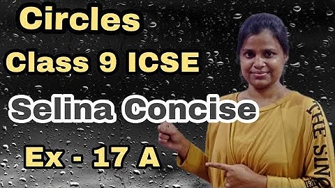 Circles | Class 9 ICSE | Selina Concise | Ex - 17A | Each and Every Sum in Easy Way |
