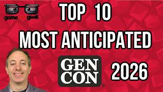 Top 10 Most Anticipated Games at Gencon 2026