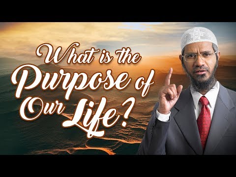 What is the Purpose of Our Life? - Dr Zakir Naik