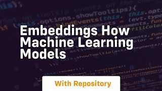 embeddings how machine learning models