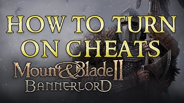 Bannerlord | How To Turn On Cheats