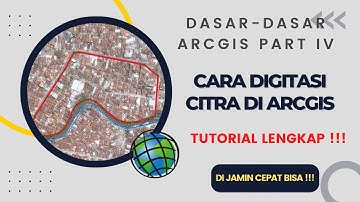 Cara Digitasi Peta di ArcGIS | Dasar-dasar ArcGIS Part IV
