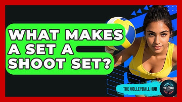 What Makes A Set A Shoot Set? - The Volleyball Hub