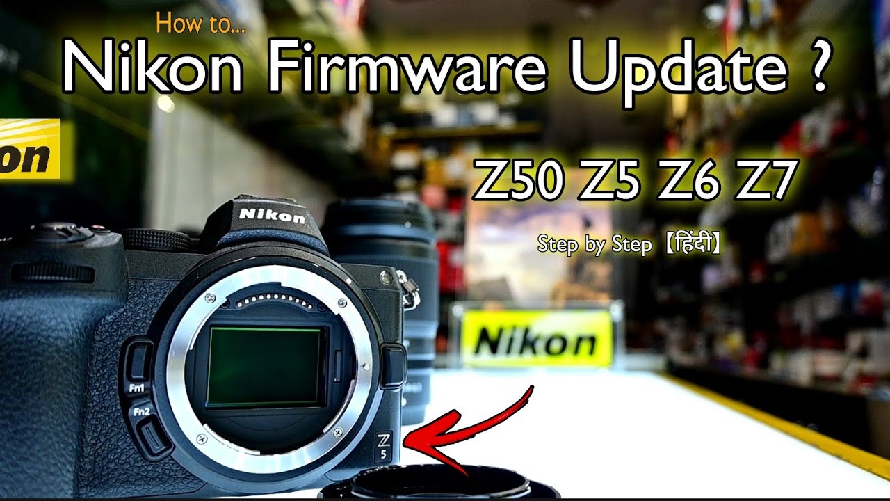How to Update Nikon Z5 Firmware Nikon Update Firmware Z50, Z5, Z6