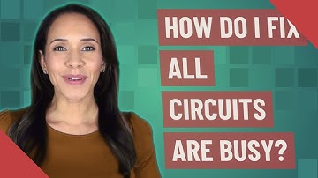 How do I fix all circuits are busy?