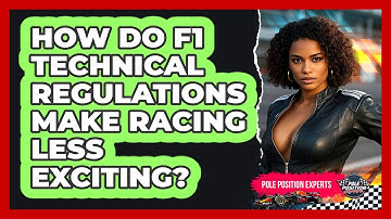 How Do F1 Technical Regulations Make Racing Less Exciting? - Pole Position Experts