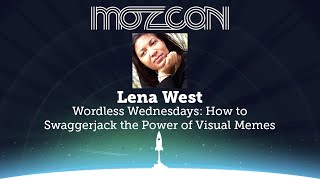 MozCon 2013 - Lena West - Wordless Wednesdays: How to Swaggerjack the Power of Visual Memes