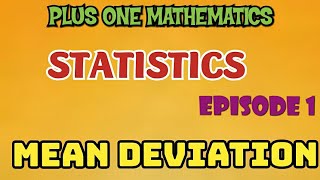 PLUS ONE MATHEMATICS // STATISTICS // EPISODE 1// MEAN DEVIATION ABOUT MEAN AND MEDIAN