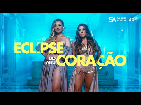 Solange Almeida, Lauana Prado - Eclipse do meu coração