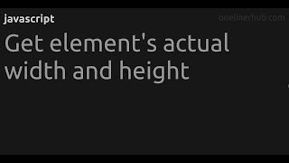 Get element's actual width and height
